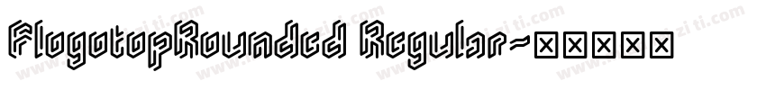 FlogotopRounded Regular字体转换